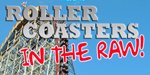 New Roller Coasters in the RAW!