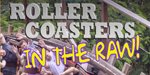 New Roller Coasters in the RAW!